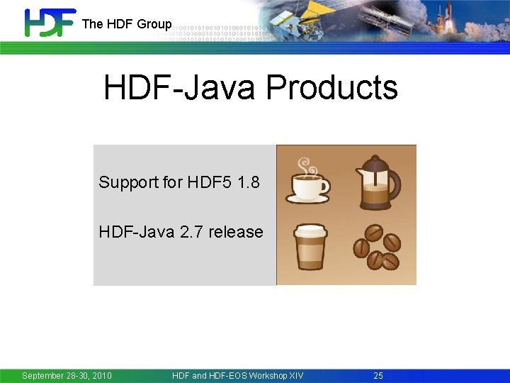 The HDF Group HDF-Java Products Support for HDF 5 1. 8 HDF-Java 2. 7