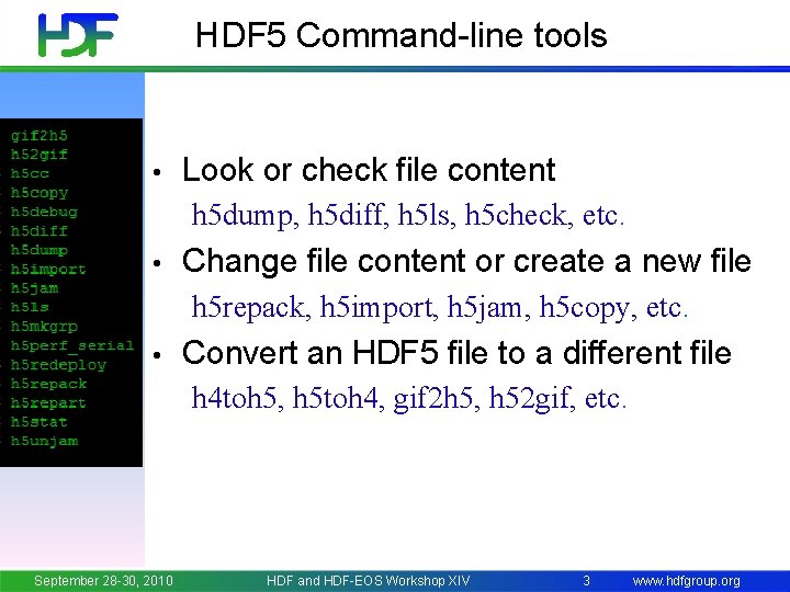 HDF 5 Command-line tools • Look or check file content h 5 dump, h