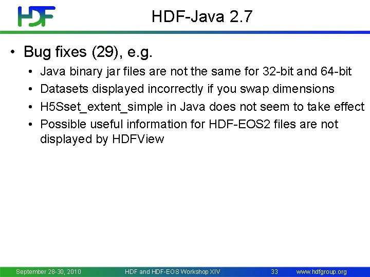 HDF-Java 2. 7 • Bug fixes (29), e. g. • • Java binary jar