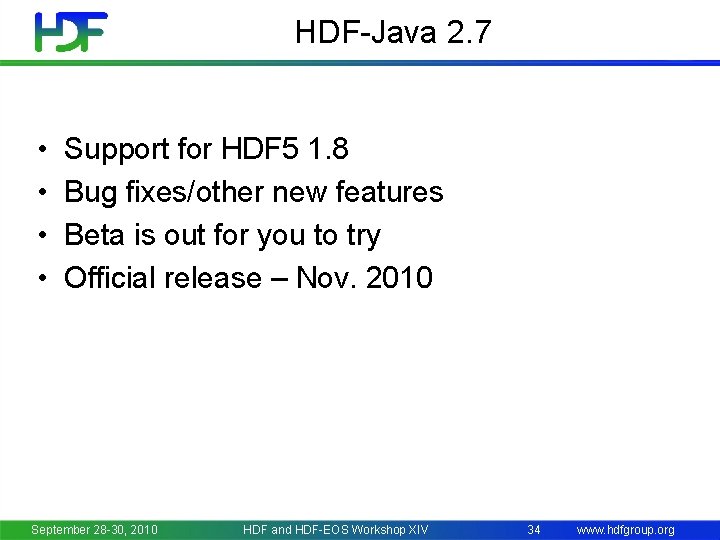HDF-Java 2. 7 • • Support for HDF 5 1. 8 Bug fixes/other new