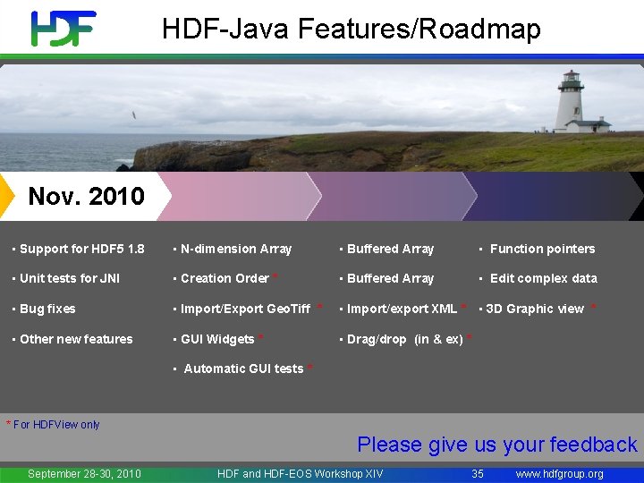 HDF-Java Features/Roadmap Nov. 2010 • Support for HDF 5 1. 8 • N-dimension Array