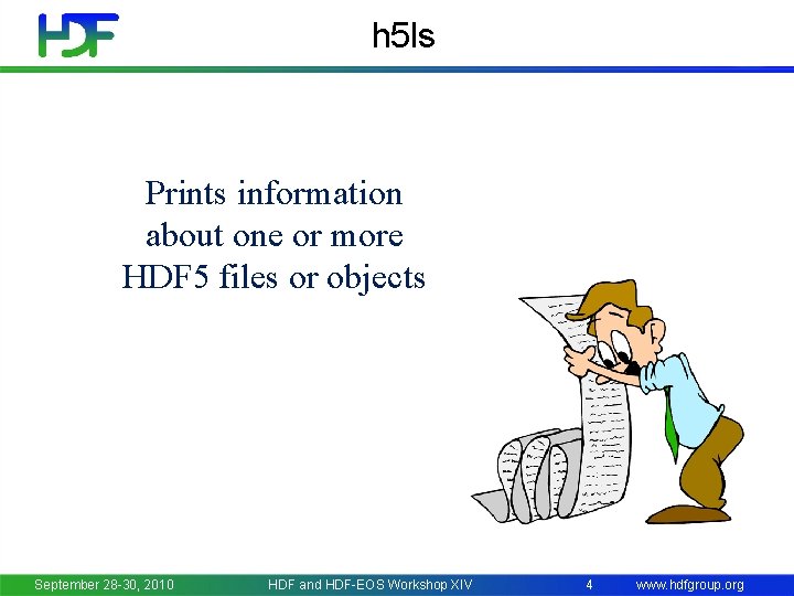 h 5 ls Prints information about one or more HDF 5 files or objects