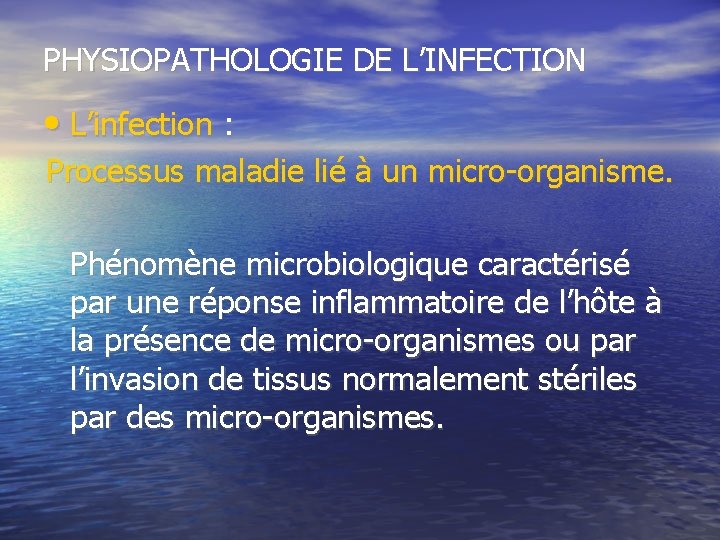 PHYSIOPATHOLOGIE DE L’INFECTION • L’infection : Processus maladie lié à un micro-organisme. Phénomène microbiologique