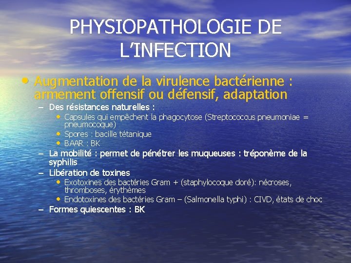 PHYSIOPATHOLOGIE DE L’INFECTION • Augmentation de la virulence bactérienne : armement offensif ou défensif,