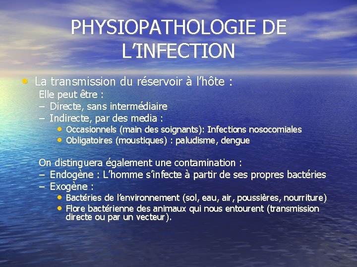PHYSIOPATHOLOGIE DE L’INFECTION • La transmission du réservoir à l’hôte : Elle peut être