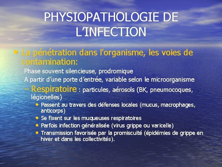 PHYSIOPATHOLOGIE DE L’INFECTION • La pénétration dans l’organisme, les voies de contamination: Phase souvent
