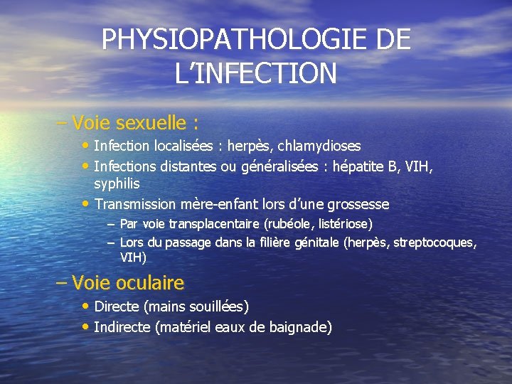 PHYSIOPATHOLOGIE DE L’INFECTION – Voie sexuelle : • Infection localisées : herpès, chlamydioses •