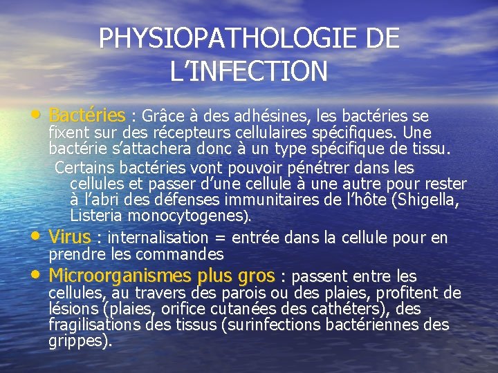PHYSIOPATHOLOGIE DE L’INFECTION • Bactéries : Grâce à des adhésines, les bactéries se •