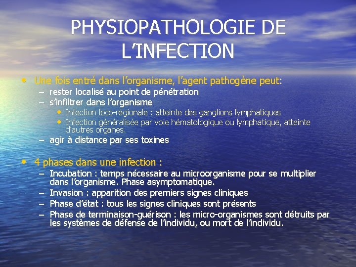 PHYSIOPATHOLOGIE DE L’INFECTION • Une fois entré dans l’organisme, l’agent pathogène peut: – rester