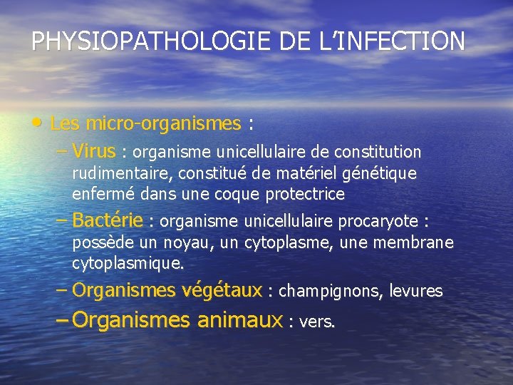 PHYSIOPATHOLOGIE DE L’INFECTION • Les micro-organismes : – Virus : organisme unicellulaire de constitution