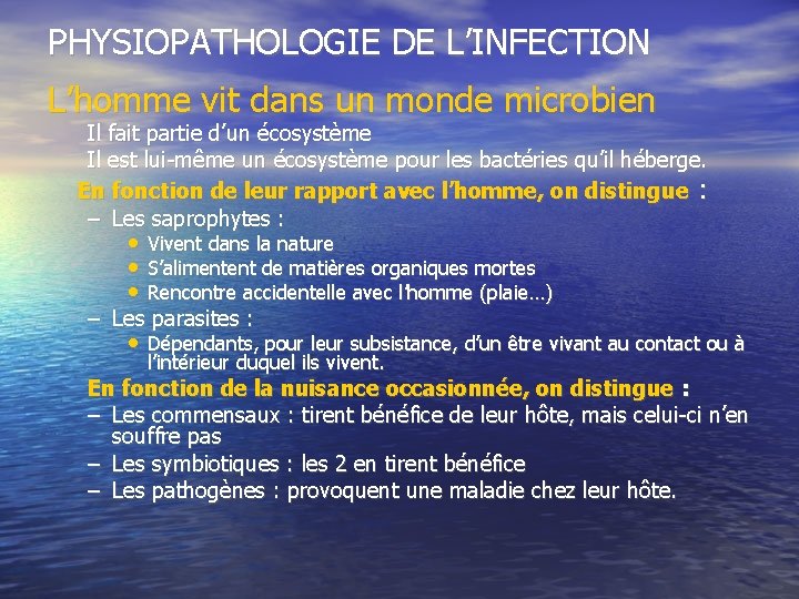 PHYSIOPATHOLOGIE DE L’INFECTION L’homme vit dans un monde microbien Il fait partie d’un écosystème