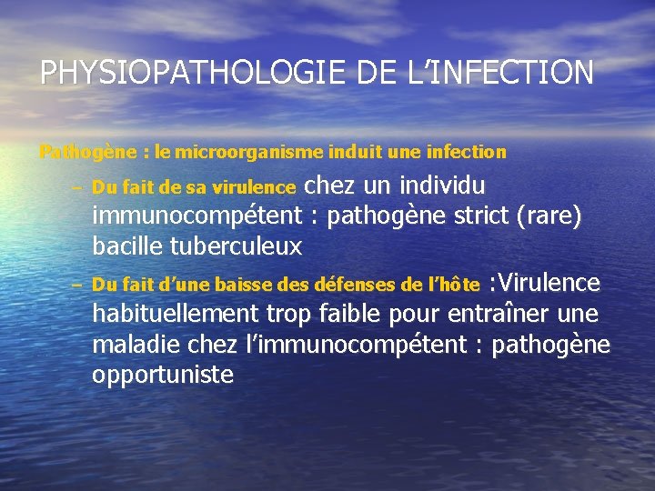 PHYSIOPATHOLOGIE DE L’INFECTION Pathogène : le microorganisme induit une infection chez un individu immunocompétent