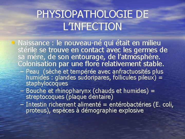 PHYSIOPATHOLOGIE DE L’INFECTION • Naissance : le nouveau-né qui était en milieu stérile se