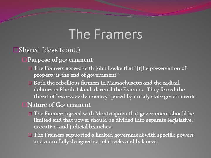 The Framers �Shared Ideas (cont. ) �Purpose of government � The Framers agreed with