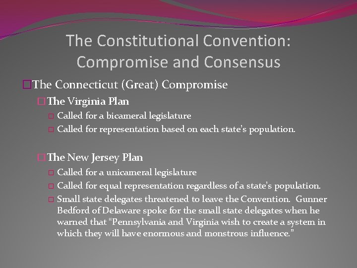 The Constitutional Convention: Compromise and Consensus �The Connecticut (Great) Compromise �The Virginia Plan �