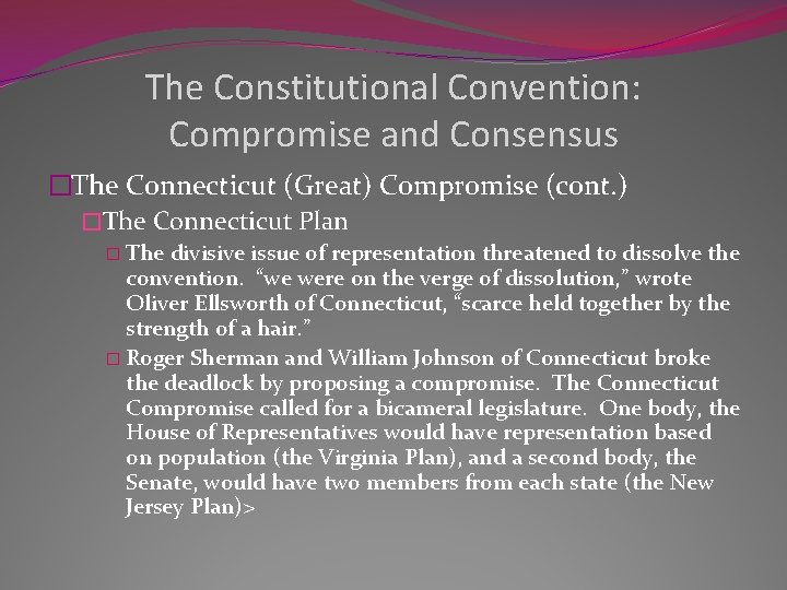 The Constitutional Convention: Compromise and Consensus �The Connecticut (Great) Compromise (cont. ) �The Connecticut