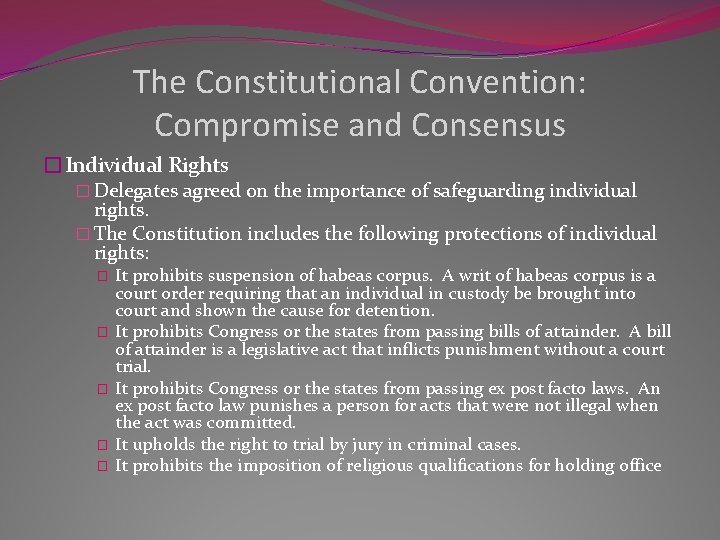 The Constitutional Convention: Compromise and Consensus �Individual Rights � Delegates agreed on the importance