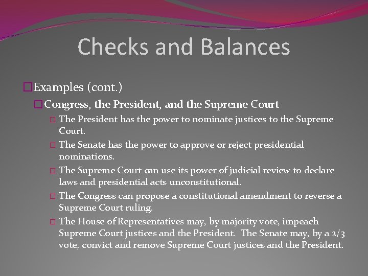 Checks and Balances �Examples (cont. ) �Congress, the President, and the Supreme Court The