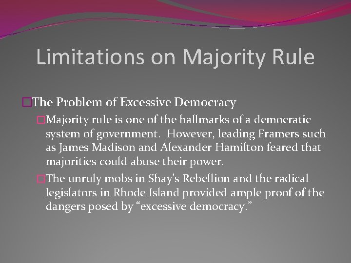 Limitations on Majority Rule �The Problem of Excessive Democracy �Majority rule is one of