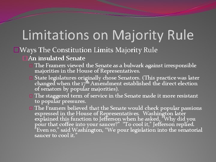 Limitations on Majority Rule �Ways The Constitution Limits Majority Rule �An insulated Senate �