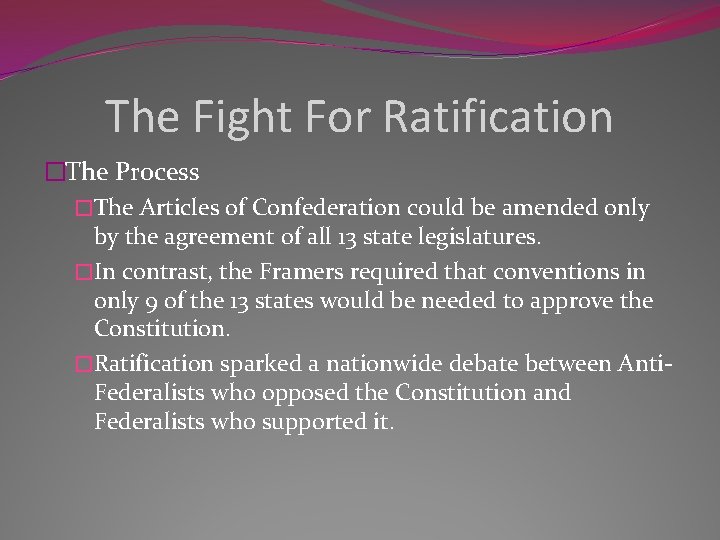 The Fight For Ratification �The Process �The Articles of Confederation could be amended only