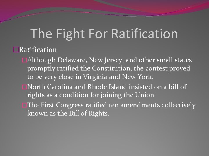 The Fight For Ratification �Although Delaware, New Jersey, and other small states promptly ratified