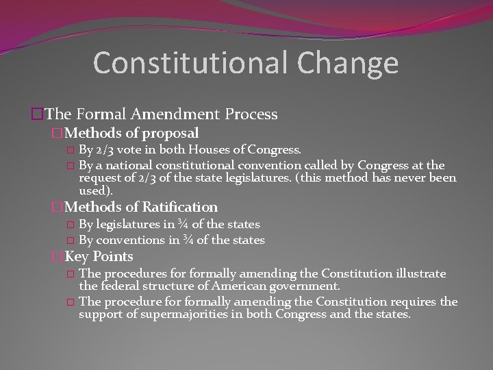 Constitutional Change �The Formal Amendment Process �Methods of proposal � By 2/3 vote in