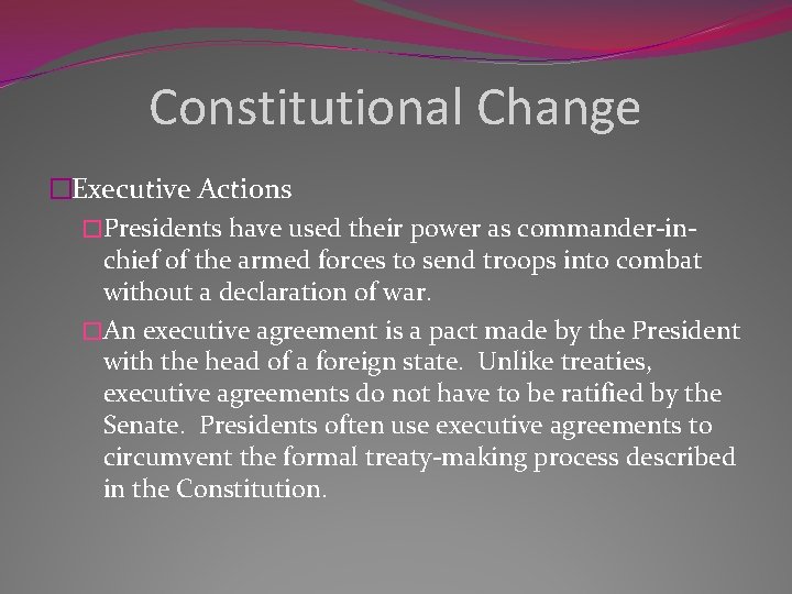 Constitutional Change �Executive Actions �Presidents have used their power as commander-inchief of the armed