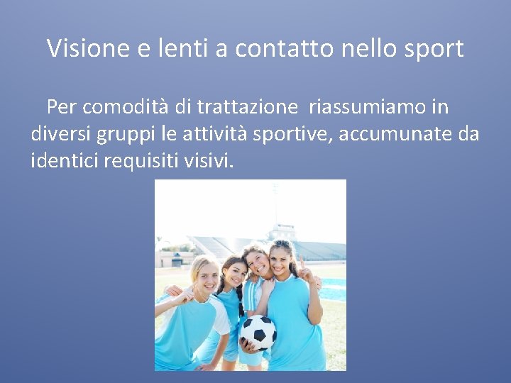 Visione e lenti a contatto nello sport Per comodità di trattazione riassumiamo in diversi