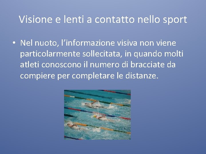 Visione e lenti a contatto nello sport • Nel nuoto, l’informazione visiva non viene