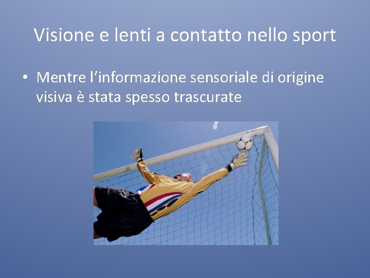 Visione e lenti a contatto nello sport • Mentre l’informazione sensoriale di origine visiva