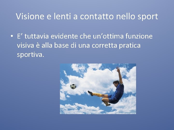 Visione e lenti a contatto nello sport • E’ tuttavia evidente che un’ottima funzione