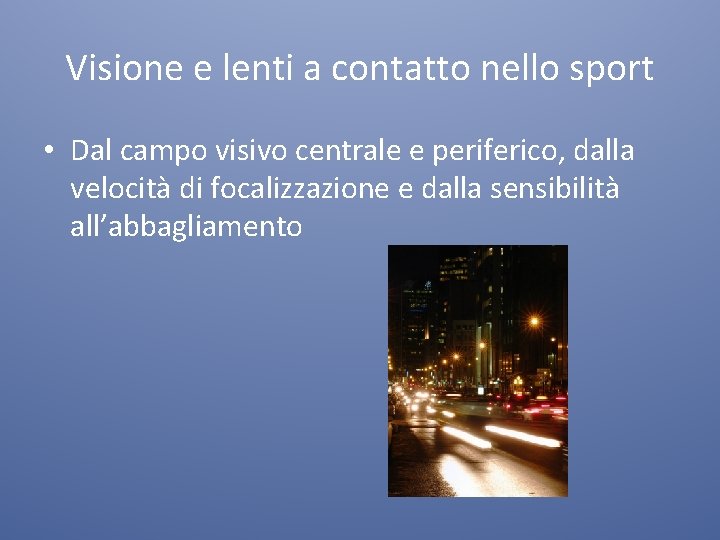 Visione e lenti a contatto nello sport • Dal campo visivo centrale e periferico,