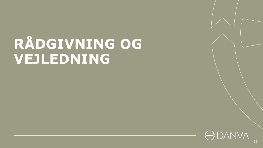 RÅDGIVNING OG VEJLEDNING 28 