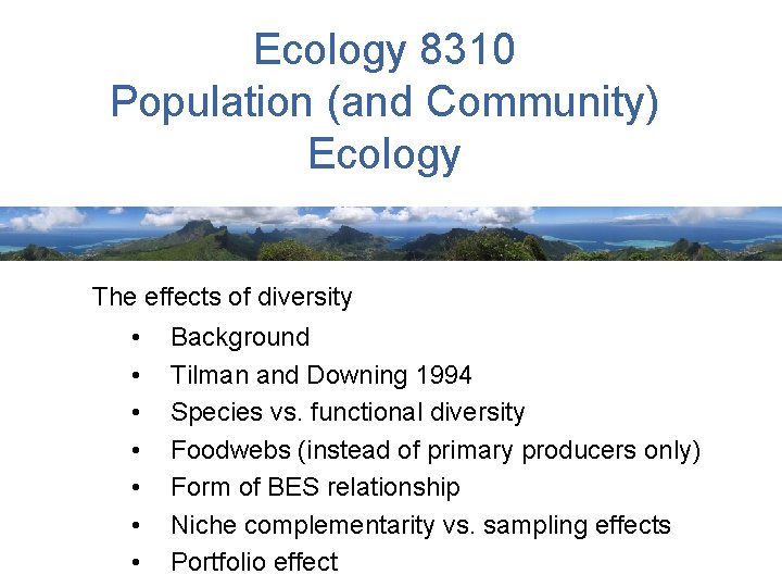 Ecology 8310 Population (and Community) Ecology The effects of diversity • • Background Tilman