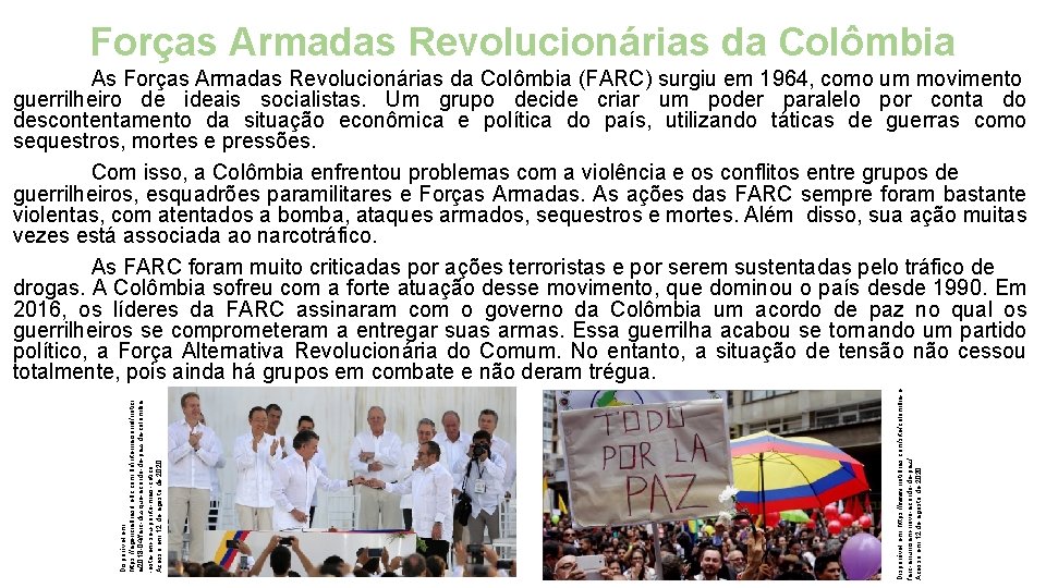 Forças Armadas Revolucionárias da Colômbia Disponível em: https: //www. notibras. com/site/colombia-efarc-anunciam-novo-acordo-de-paz/ Acesso em 12