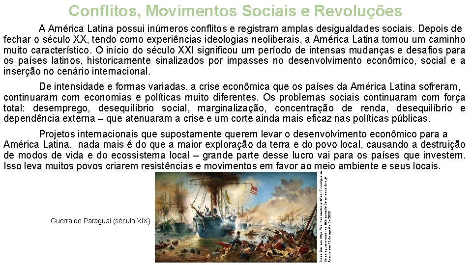 Conflitos, Movimentos Sociais e Revoluções A América Latina possui inúmeros conflitos e registram amplas