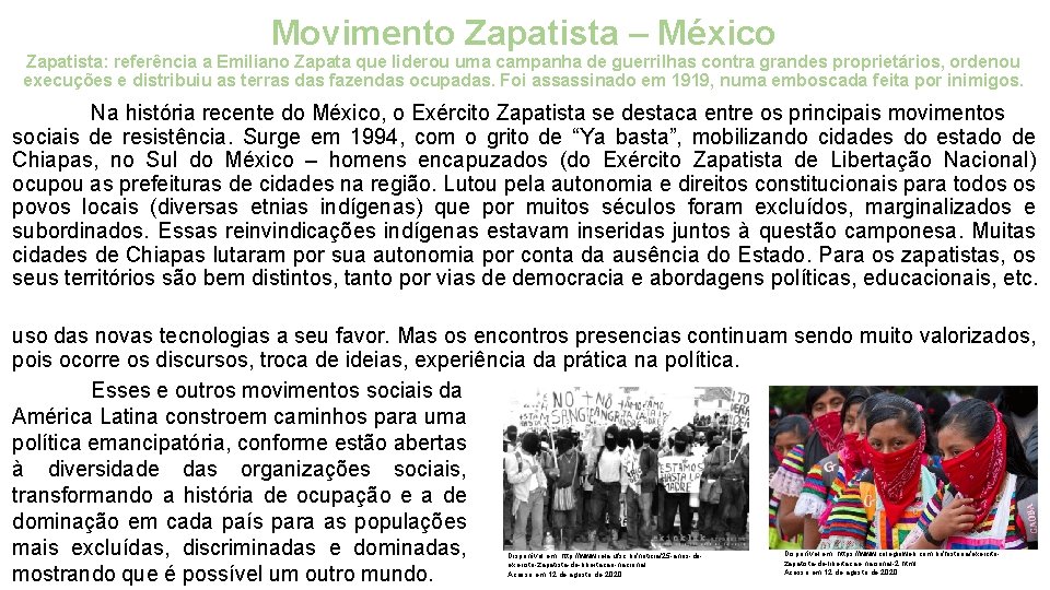 Movimento Zapatista – México Zapatista: referência a Emiliano Zapata que liderou uma campanha de
