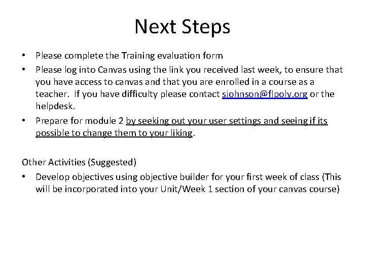 Next Steps • Please complete the Training evaluation form • Please log into Canvas