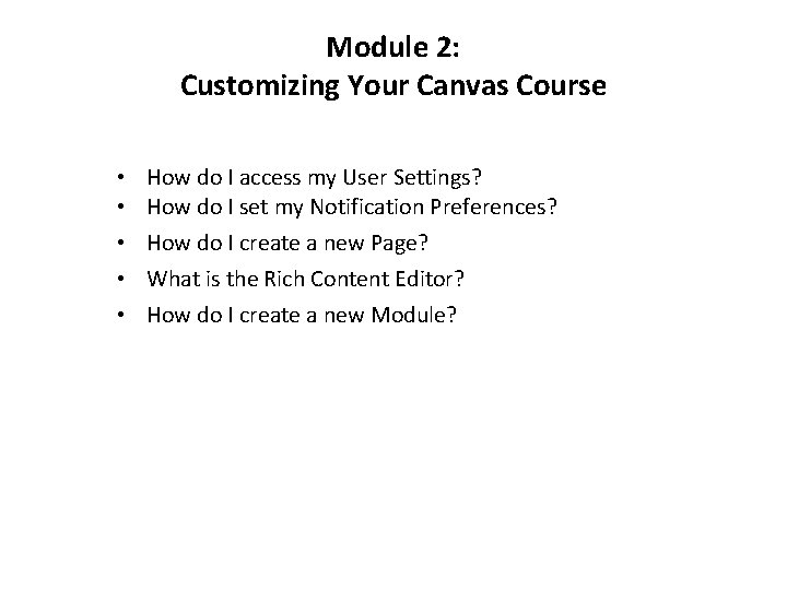 Module 2: Customizing Your Canvas Course • • • How do I access my