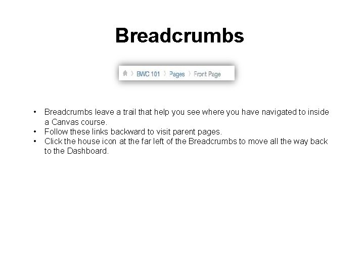 Breadcrumbs • • • Breadcrumbs leave a trail that help you see where you