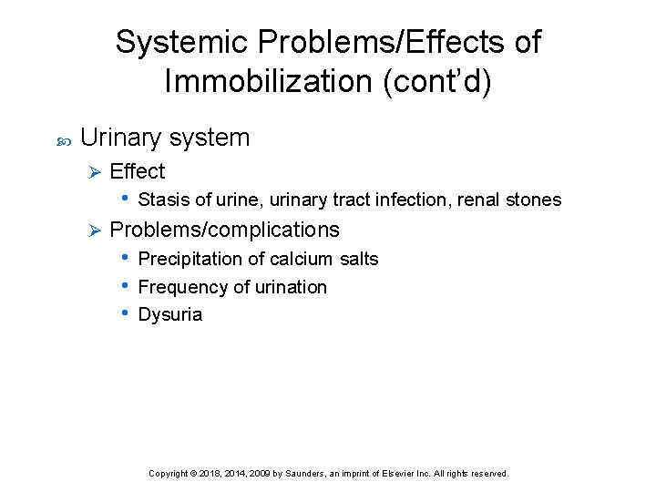 Systemic Problems/Effects of Immobilization (cont’d) Urinary system Effect • Stasis of urine, urinary tract