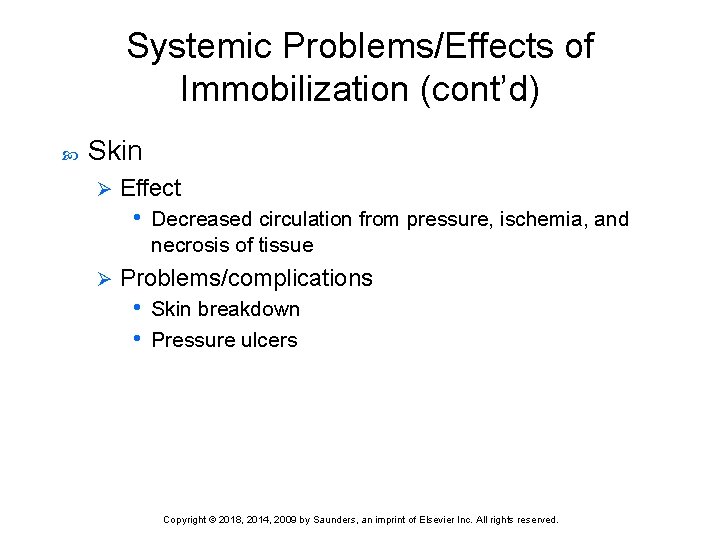 Systemic Problems/Effects of Immobilization (cont’d) Skin Ø Effect • Decreased circulation from pressure, ischemia,
