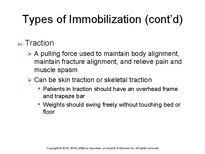 Types of Immobilization (cont’d) Traction A pulling force used to maintain body alignment, maintain