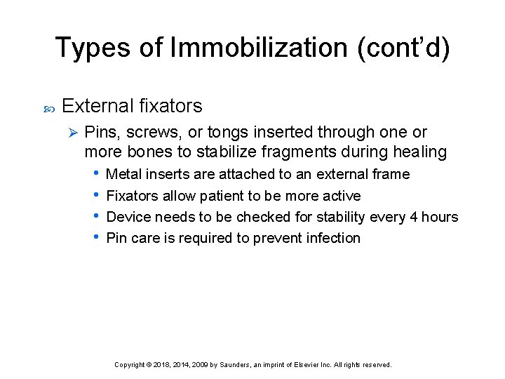Types of Immobilization (cont’d) External fixators Ø Pins, screws, or tongs inserted through one