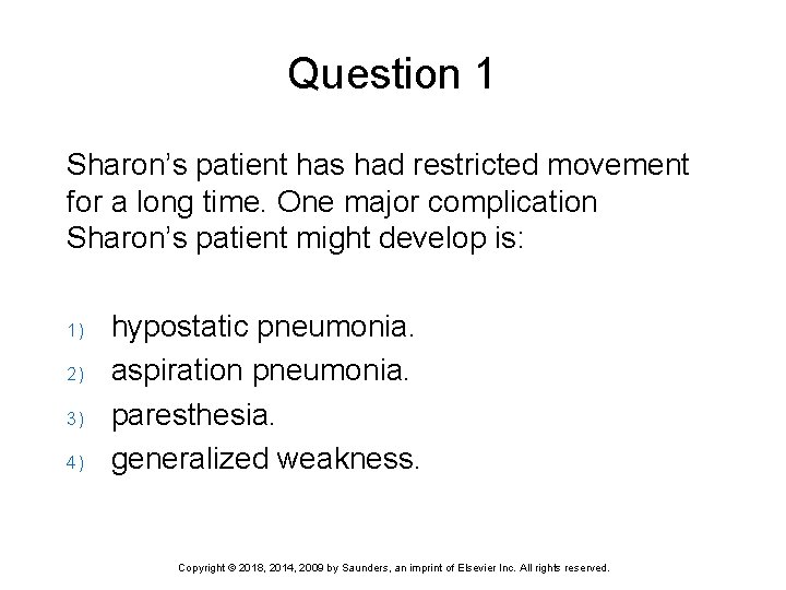 Question 1 Sharon’s patient has had restricted movement for a long time. One major