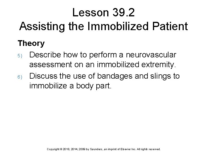 Lesson 39. 2 Assisting the Immobilized Patient Theory 5) Describe how to perform a