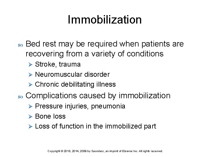 Immobilization Bed rest may be required when patients are recovering from a variety of