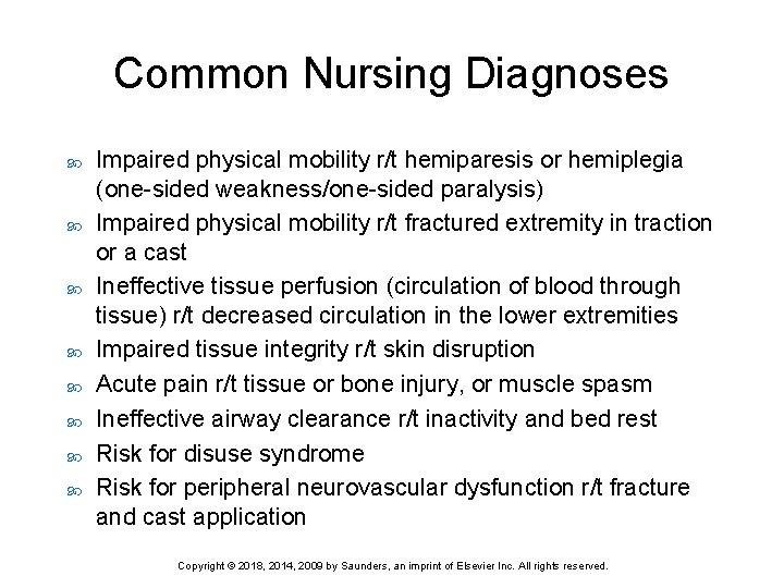 Common Nursing Diagnoses Impaired physical mobility r/t hemiparesis or hemiplegia (one-sided weakness/one-sided paralysis) Impaired