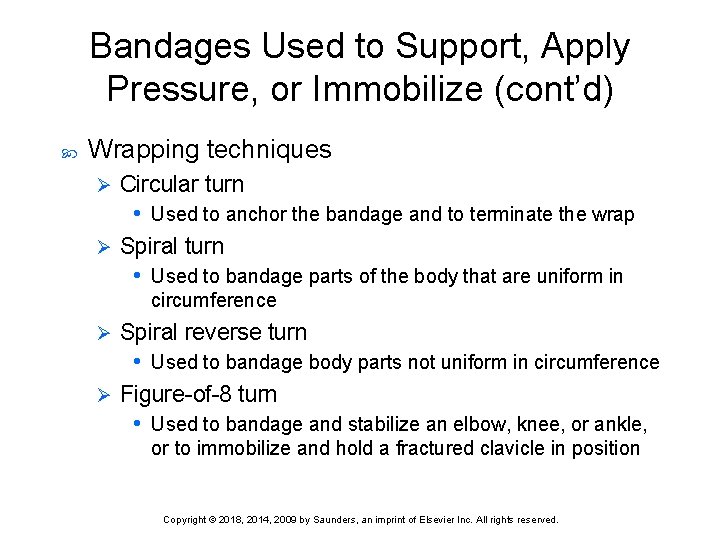 Bandages Used to Support, Apply Pressure, or Immobilize (cont’d) Wrapping techniques Circular turn •